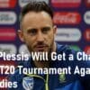 Faf du Plessis T20 Tournament Against West Indies