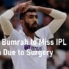 Jasprit Bumrah to Miss IPL 2023 Board of Control for Cricket in India