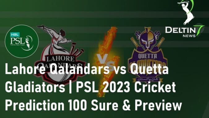 Lahore Qalandars vs Quetta Gladiators Cricket Match Prediction 100 Sure