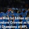 MI Women Wins 1st Edition of WPL Mumbai Indians Crowned Champions of Women's Premier League