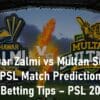 eshawar Zalmi vs Multan Sultan Deltin7 PSL Match Prediction Cricket Betting Tips
