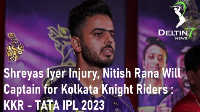 Shreyas Iyer Injury Absence Nitish Rana Will Captain for Kolkata Knight Riders Kolkata Knight Riders TATA IPL 2023