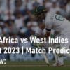 South Africa vs West Indies 1st Test Match 2023 Match Prediction