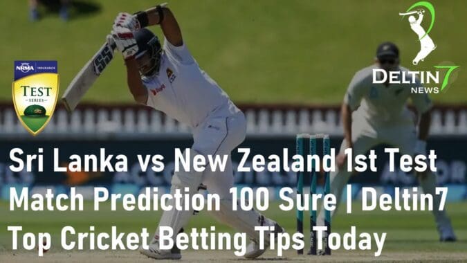 Sri Lanka vs New Zealand 1st Test Match Prediction 100 Sure Top Cricket Betting Tips