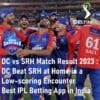 DC vs SRH Match Result 2023 Delhi Capitals Beat Sunrisers Hyderabad Best IPL Betting App in India