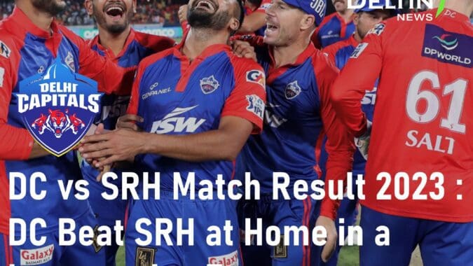 DC vs SRH Match Result 2023 Delhi Capitals Beat Sunrisers Hyderabad Best IPL Betting App in India