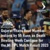 Gujarat Titans Beat Mumbai Indians MI vs GT 2023 IPL Match Result 2023