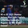 MI vs DC 2023 Mumbai Indians Beat Delhi Capitals Thrilling Contest 1st Win of the Season