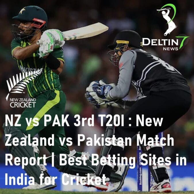 NZ vs PAK 3rd T20I Match Report Best Betting Sites in India for Cricket