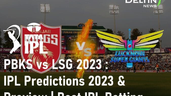 PBKS vs LSG 2023 Punjab Kings vs Lucknow Super Giants IPL Predictions 2023 Best IPL Betting App in India