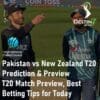 Pakistan vs New Zealand T20 Prediction T20 Match Preview Best Betting Tips for Today