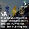 RR vs RCB 2023 Rajasthan Royals vs Royal Challengers Bangalore IPL Prediction 2023 Best IPL Betting India