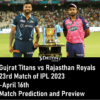 IPL GT vs RR Apr 16th Prediction | Gujrat Titans vs Rajasthan Royals 23rd Match of IPL 2023