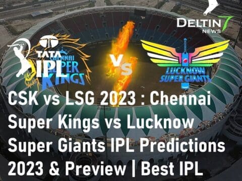 CSK vs LSG 2023 Chennai Super Kings vs Lucknow Super Giants IPL Predictions 2023 Best IPL Betting App in India