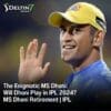 Will Dhoni Play in IPL 2024? | MS Dhoni Retirement | IPL