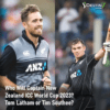 Who will captain New Zealand ICC World Cup 2023?
