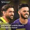 KKR beat CSK could be Dhoni's last match at Chennai