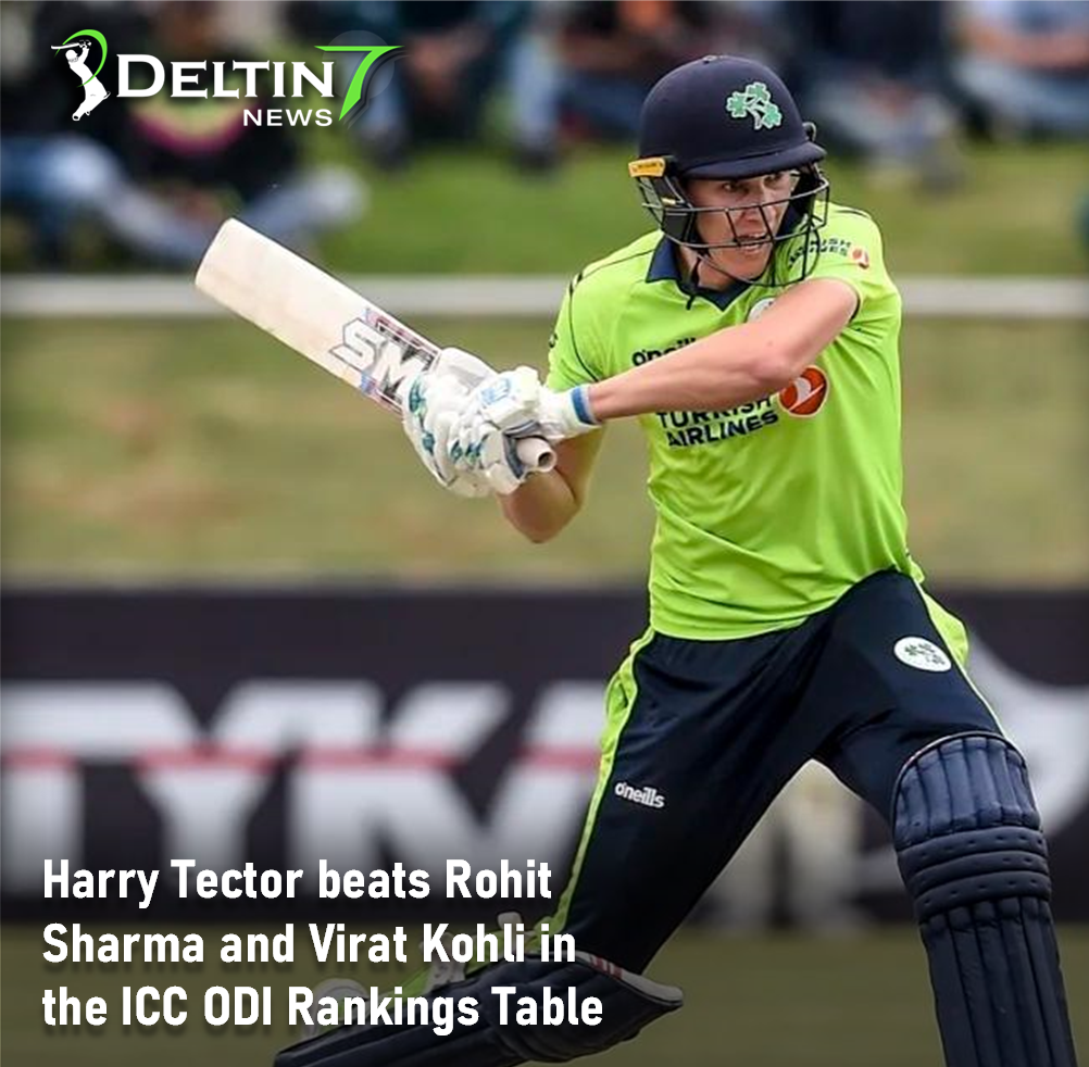 Harry Tector beats Rohit Sharma and Virat Kohli in the ICC ODI Rankings Table | Bright Prospect from Ireland