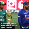 BCCI Considers Pakistan's Hybrid Model for Asia Cup Amidst Conditions