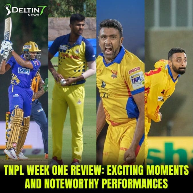 TNPL Week One Review: Exciting Moments and Noteworthy Performances