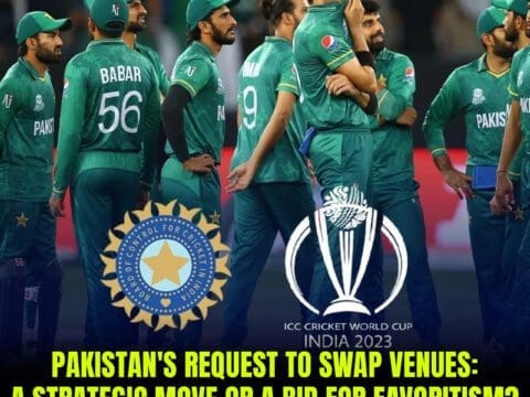 Pakistan's Request to Swap Venues: A Strategic Move or a Bid for Favoritism? | ICC Cricket World Cup 2023