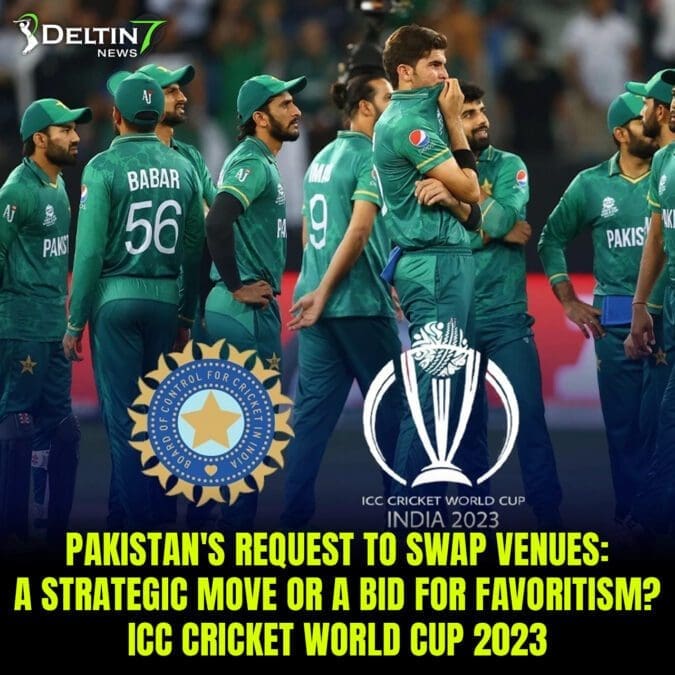 Pakistan's Request to Swap Venues: A Strategic Move or a Bid for Favoritism? | ICC Cricket World Cup 2023