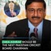 Zaka Ashraf Emerges as Top Candidate for PCB Chairman | Pakistan Cricket Board’s New Chairman: