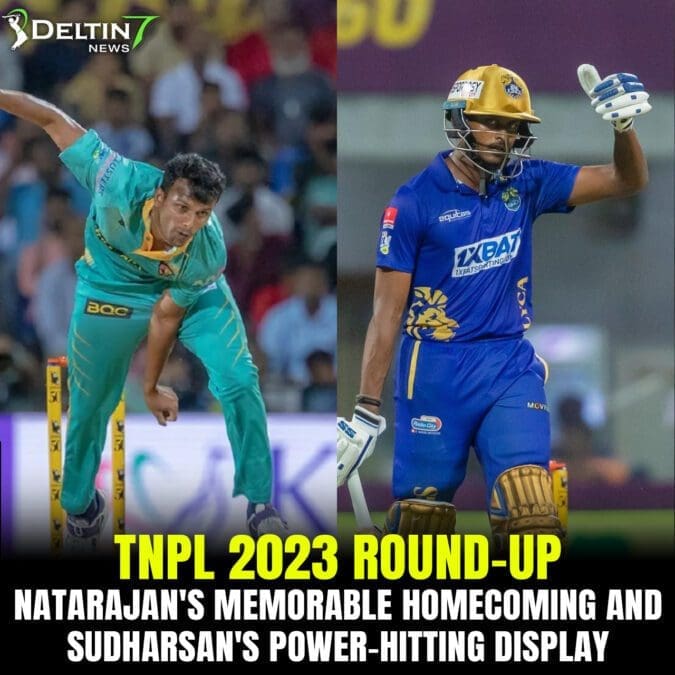 TNPL 2023 Round-Up: Natarajan's Memorable Homecoming and Sudharsan's Power-Hitting Display