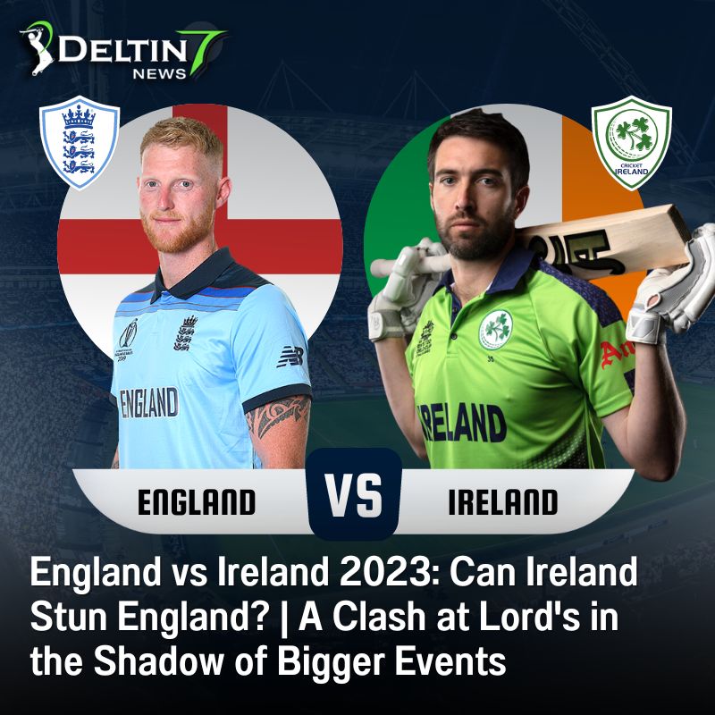 England vs Ireland 2023: Can Ireland Stun England? | A Clash at Lord's in the Shadow of Bigger Events