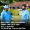 Rohit Sharma Joins Indian Team in England for ICC WTC Final India vs Australia ICC World Test Championship Final