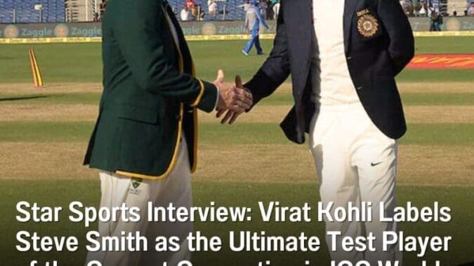 Star Sports Interview: Virat Kohli Labels Steve Smith as the Ultimate Test Player of the Current Generation in ICC World Test Championship Final 2023 | ICC WTC Final 2023 | India vs Australia: