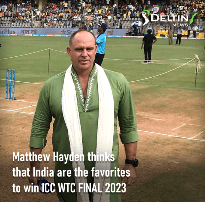 Matthew Hayden thinks India are the favorites to win ICC WTC FINAL 2023