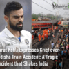 Virat Kohli Expresses Grief over Odisha Train Accident: