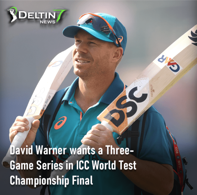 David Warner wants a Three-Game Series in ICC World Test Championship Final | ICC WTC Final 2023 | Indian Cricket Team