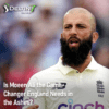 Is Moeen Ali the Game-Changer England Needs in the Ashes?