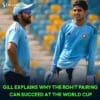Gill explains why the Rohit