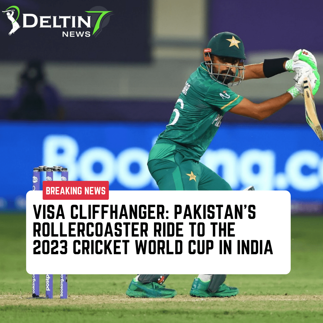 Pakistan's Rollercoaster Ride 2023 Cricket World Cup Pakistan's visa delay World Cup