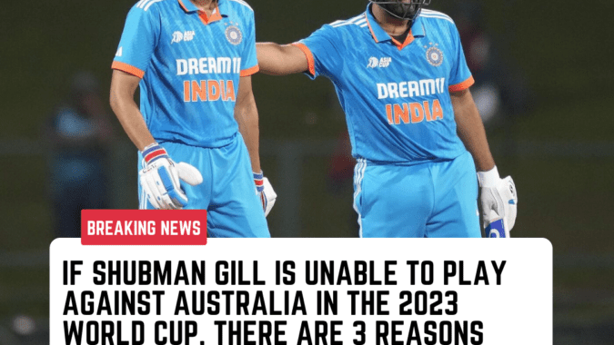 If Shubman Gill is unable to play 2023 World Cup Shubman Gill Ishan Kishan