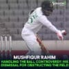 Mushfiqur Rahim's Dismissal