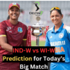 IND-W vs WI-W 2024 Prediction for Today’s Big Match IND-W vs WI-W 2024 Prediction