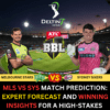 MLS vs SYS BBL T20 Prediction: Expert Forecast and Winning Insights for a High-Stakes BBL Match MLS vs SYS BBL T20 Prediction